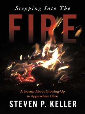 cover image of Stepping Into the Fire: a Journal About Growing-Up in Appalachian Ohio